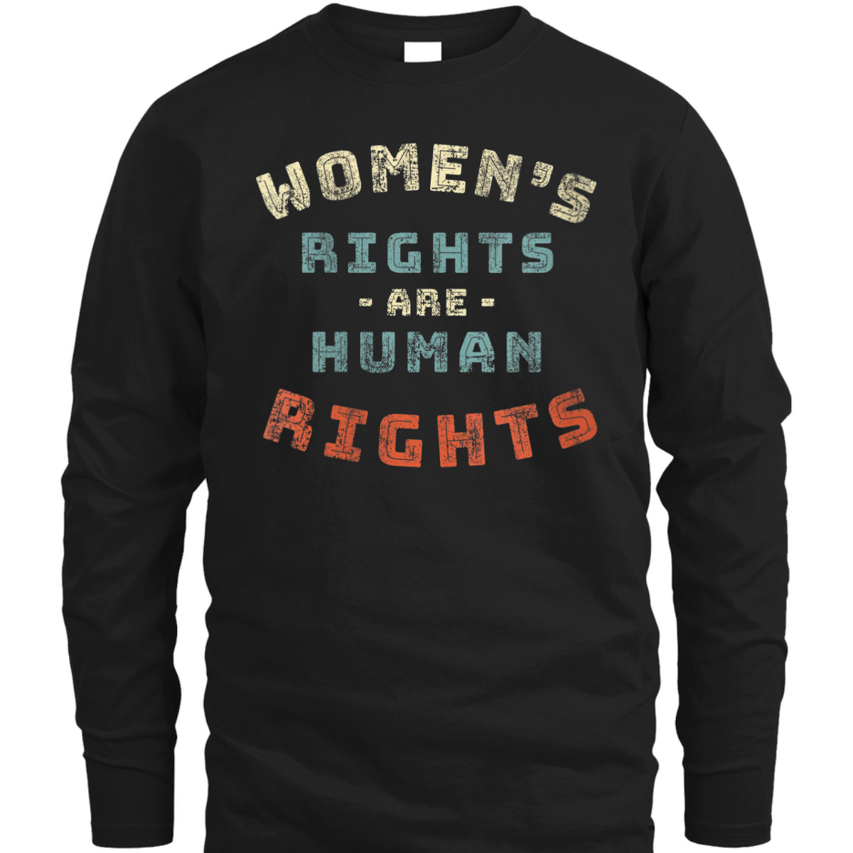 Womens Rights Are Human Rights Feminist - Protest T-Shirt