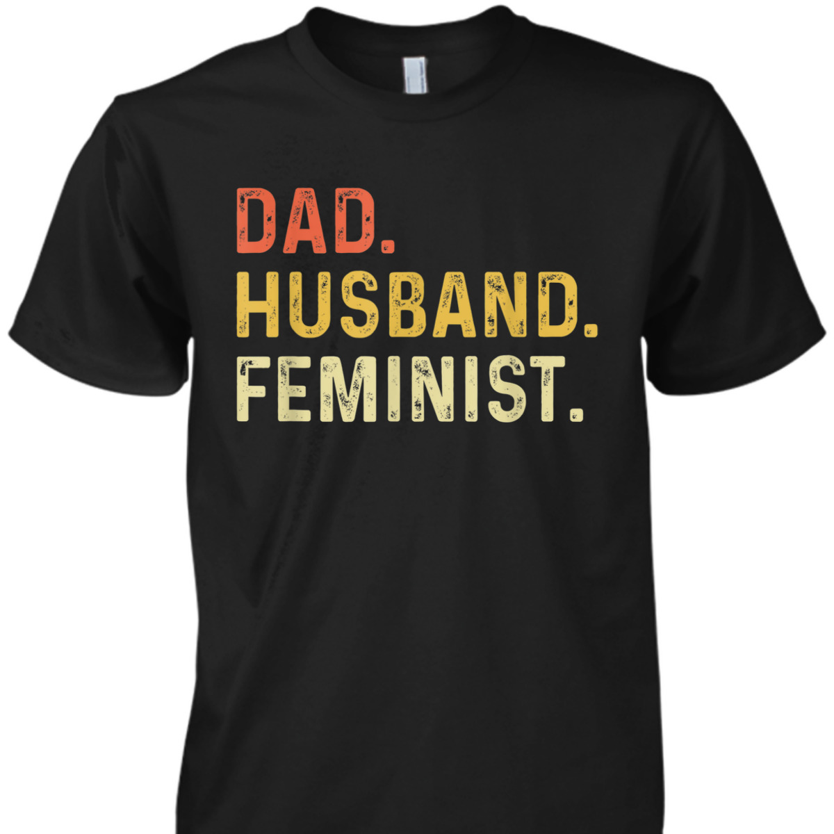 Feminist For Husband - Feminism Gift For Father's Day T-Shirt