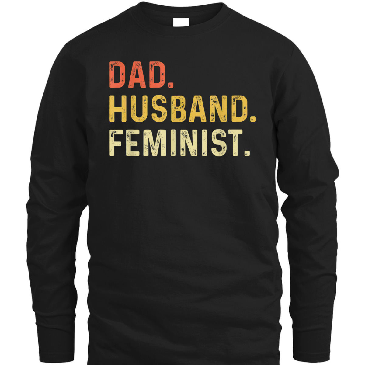 Feminist For Husband - Feminism Gift For Father's Day T-Shirt