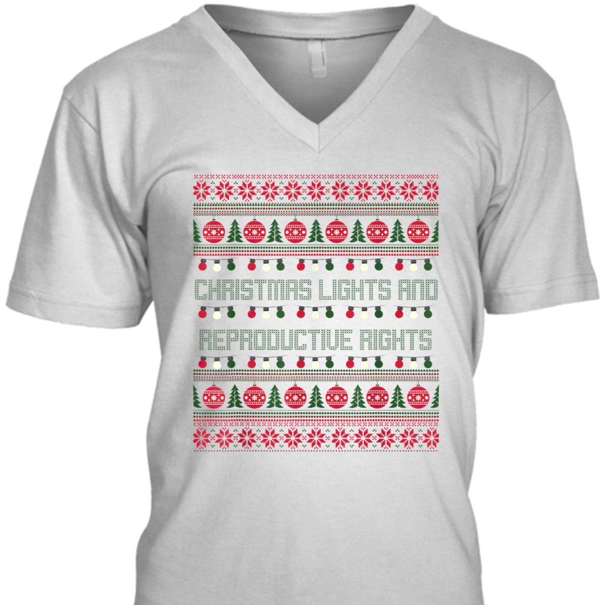 Christmas Lights And Reproductive Rights Feminist Pro-Choice T-Shirt Christmas Lights And Reproductive Rights Feminist Pro-Choice T-Shirt
