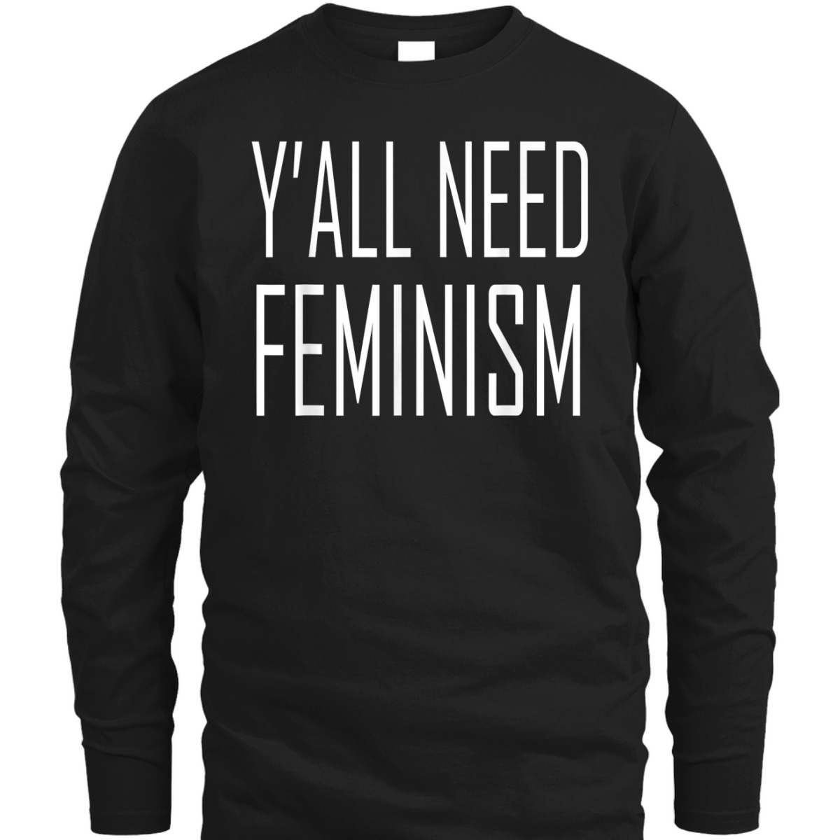 Y'all Need Feminism T-Shirt