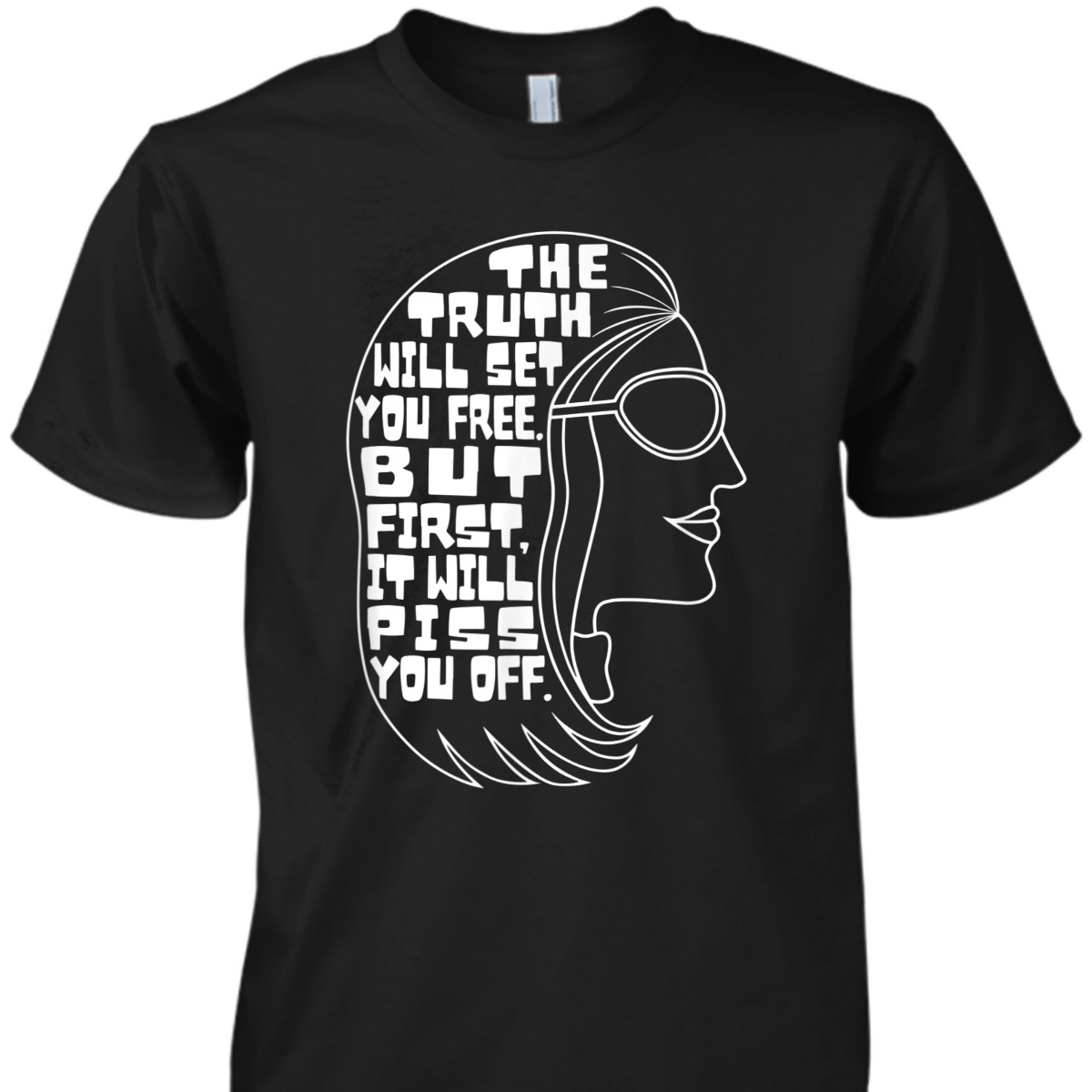 The Truth Will Set You Free Feminist Quote T-Shirt