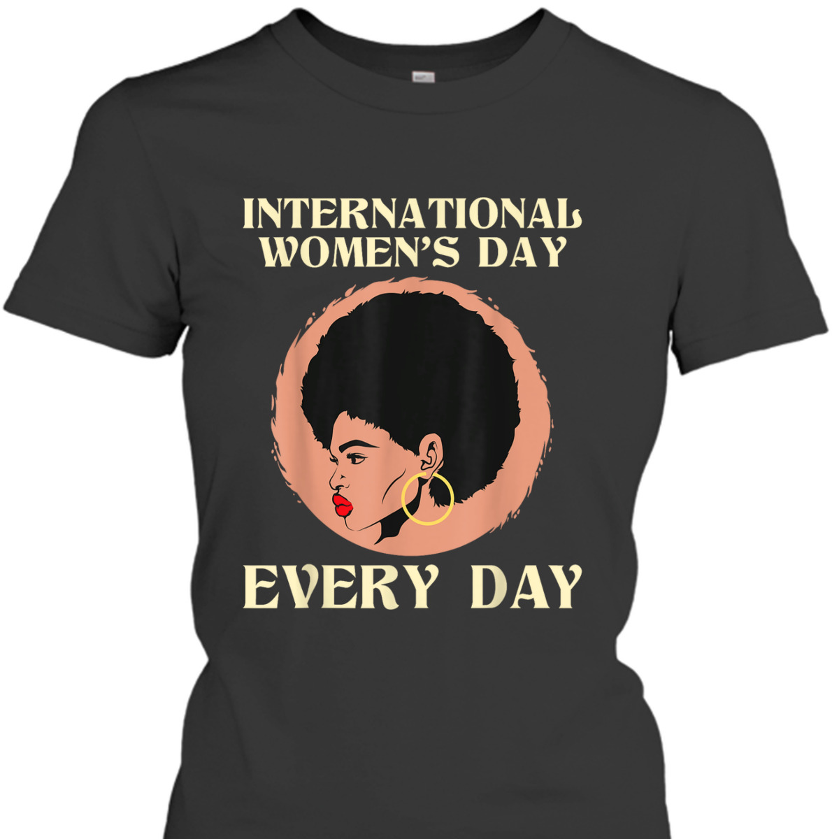 International Day - Feminist Feminism Rights T-Shirt International Day - Feminist Feminism Rights T-Shirt