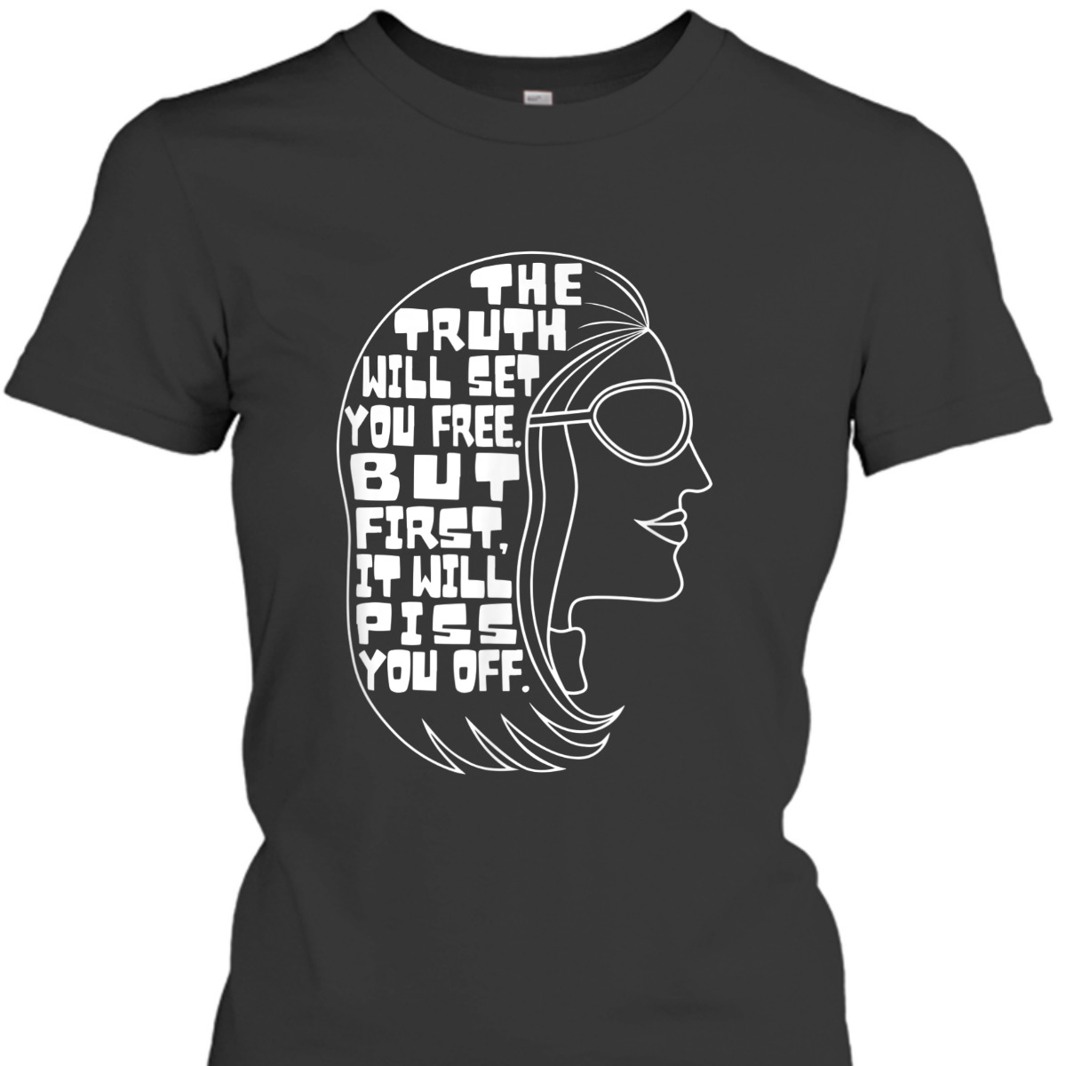 The Truth Will Set You Free Feminist Quote T-Shirt