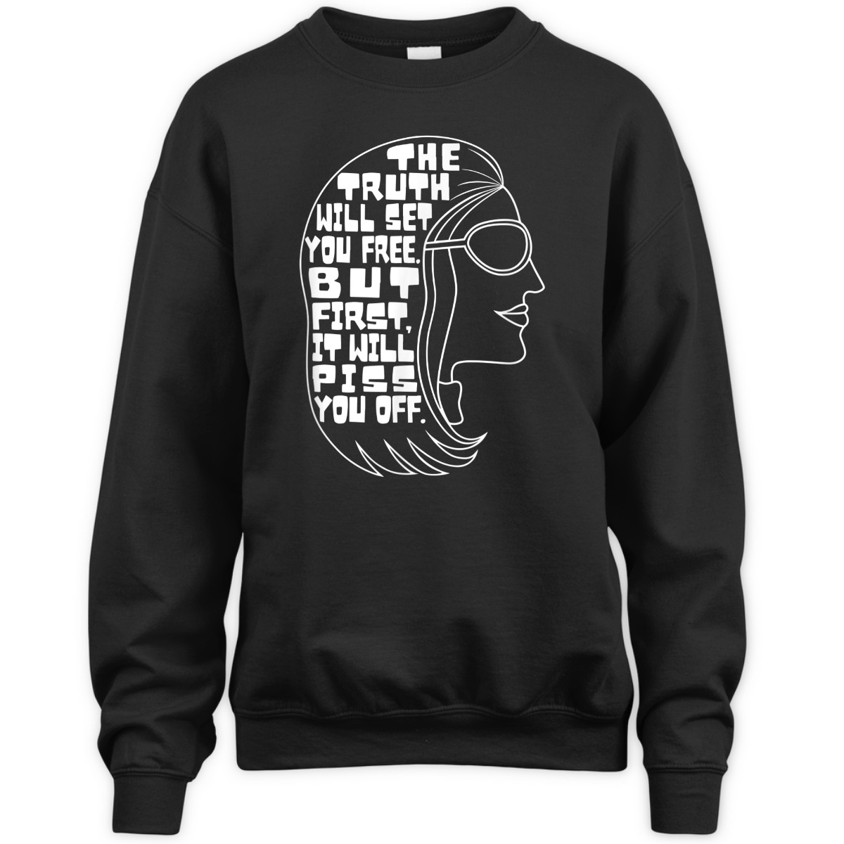 The Truth Will Set You Free Feminist Quote T-Shirt The Truth Will Set You Free Feminist Quote T-Shirt