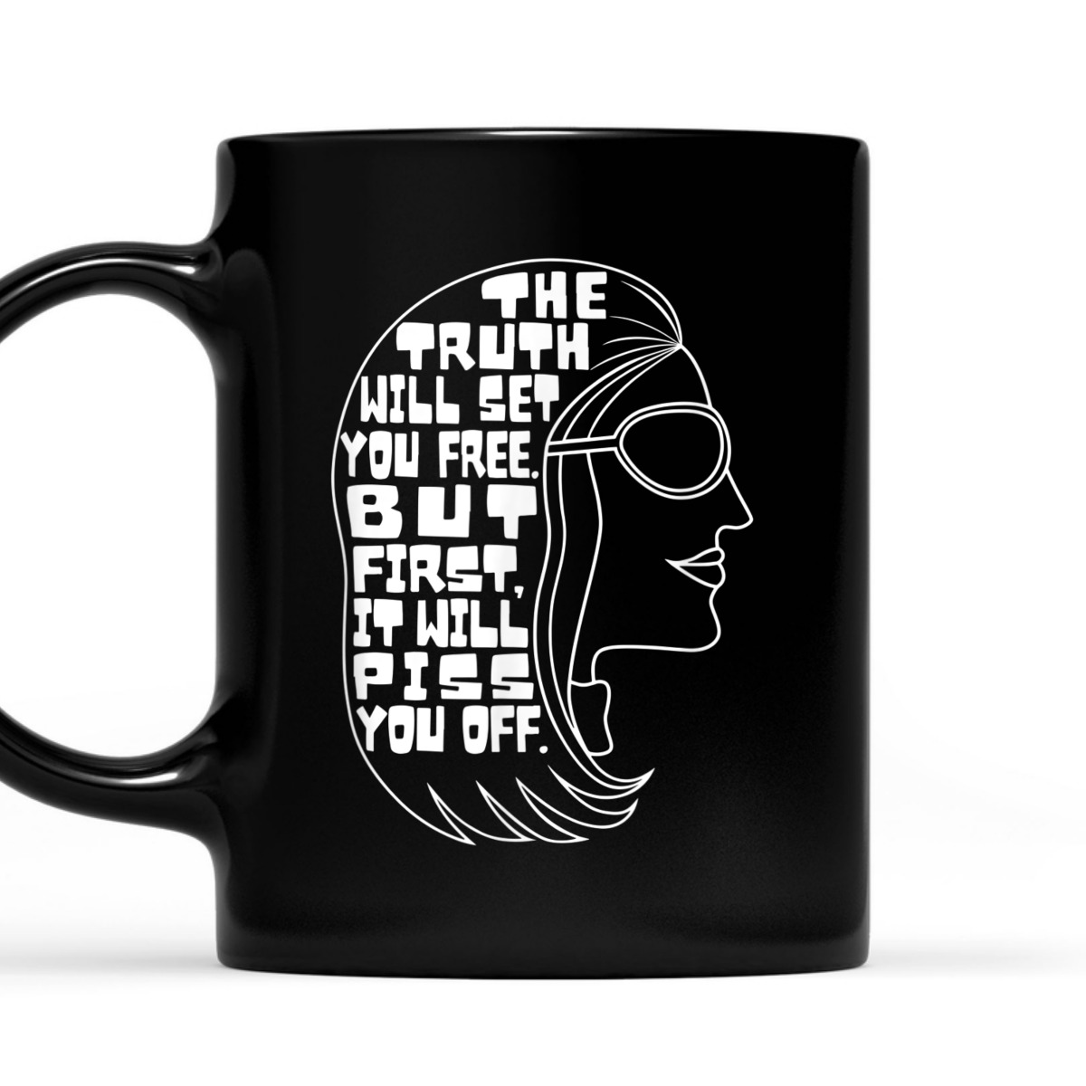 The Truth Will Set You Free Feminist Quote T-Shirt The Truth Will Set You Free Feminist Quote T-Shirt