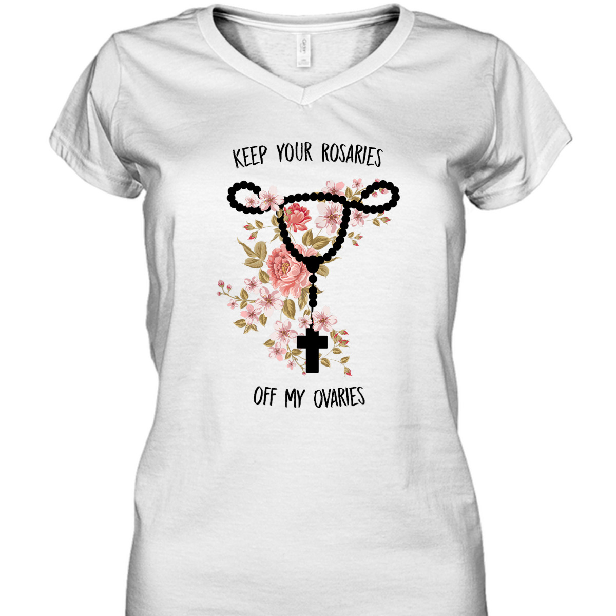 Keep Your Rosaries Off My Ovaries Funny Feminist Pro Choice T-Shirt