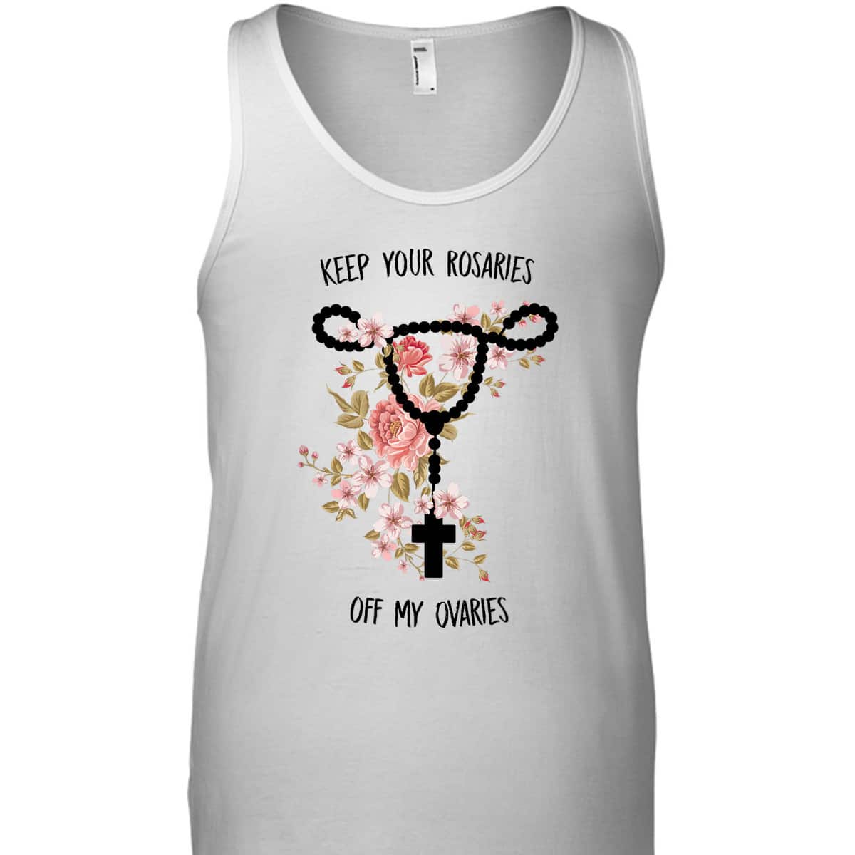 Keep Your Rosaries Off My Ovaries Funny Feminist Pro Choice T-Shirt