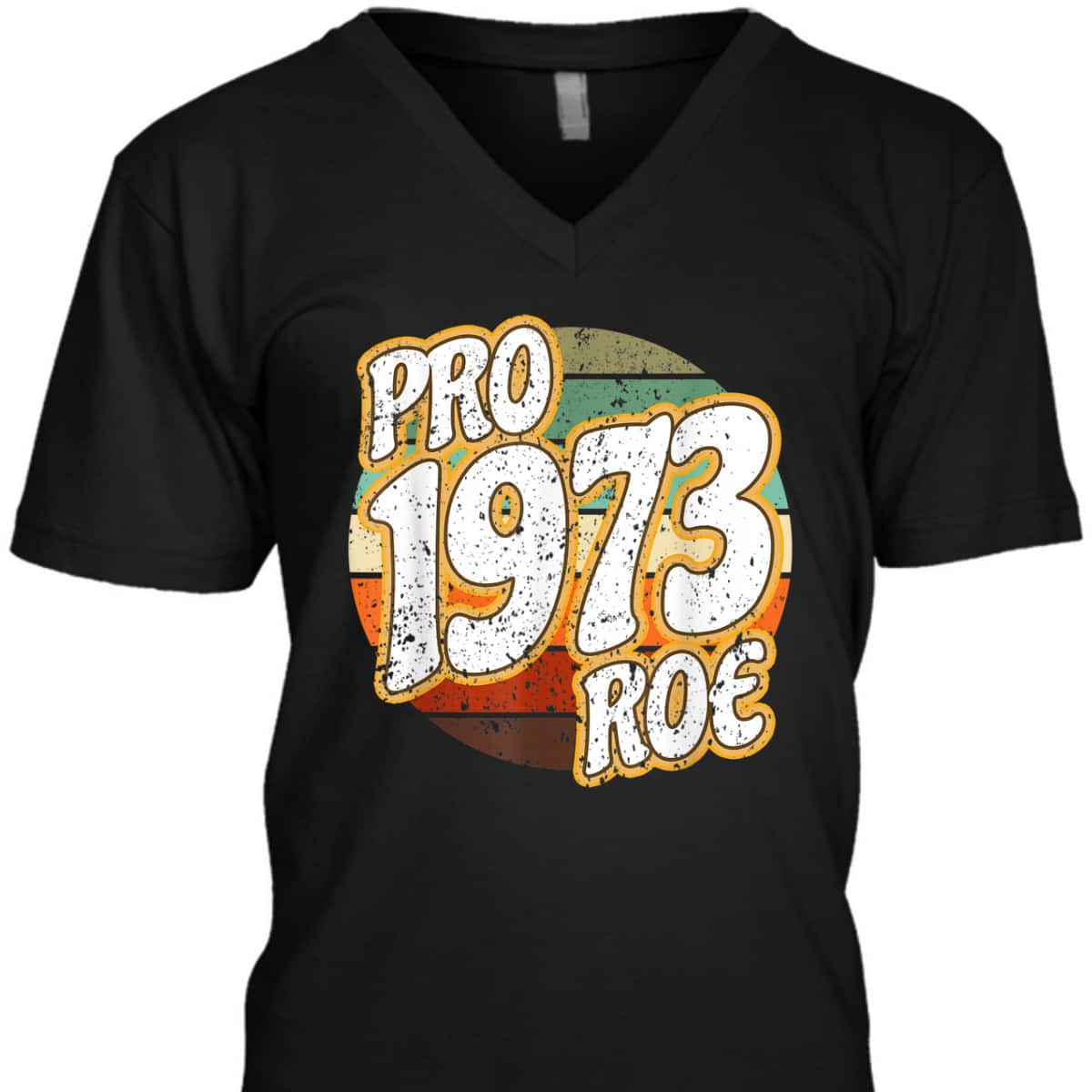 1973 Pro Roe V Wade Pro Choice Abortion Rights Feminist T-Shirt 1973 Pro Roe V Wade Pro Choice Abortion Rights Feminist T-Shirt