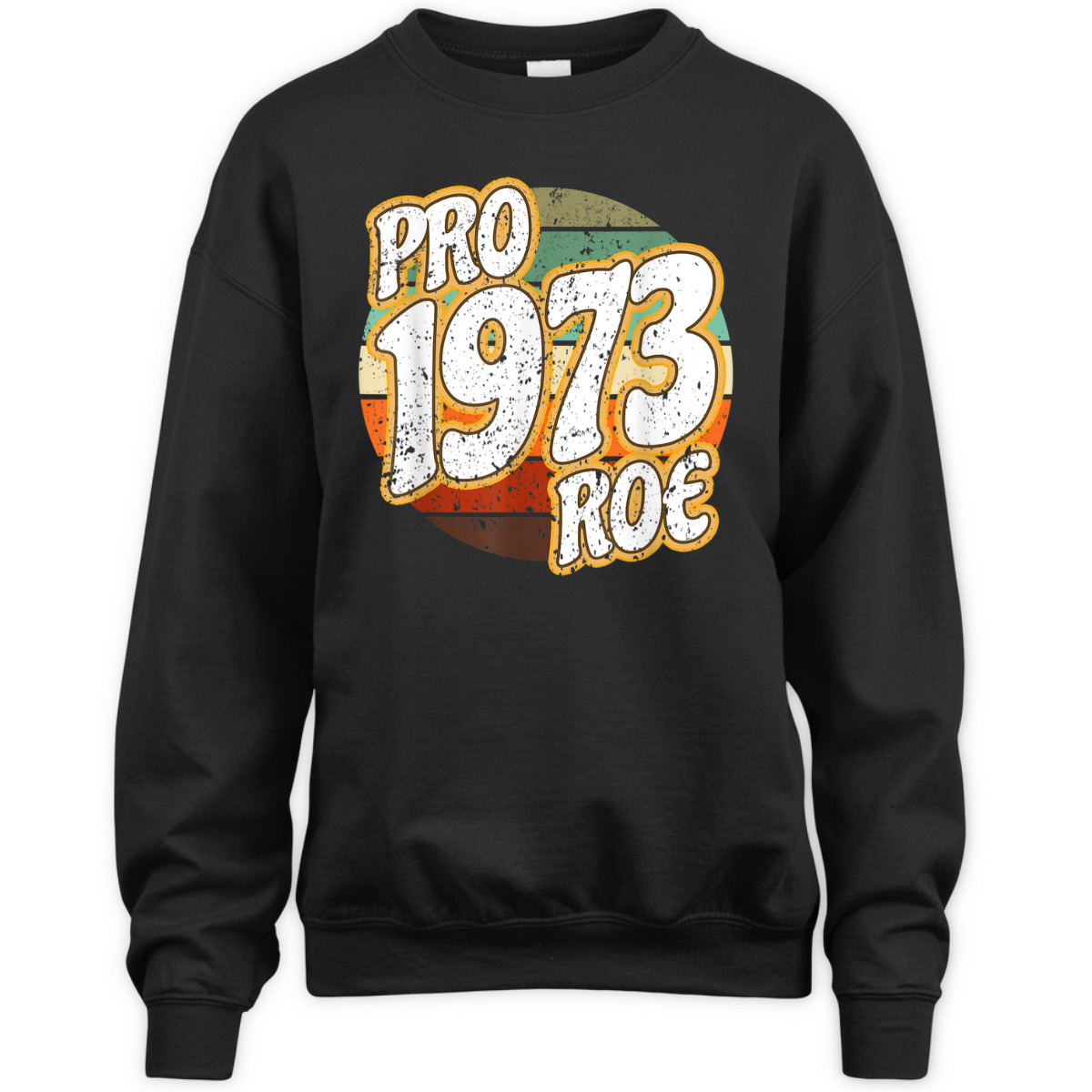1973 Pro Roe V Wade Pro Choice Abortion Rights Feminist T-Shirt 1973 Pro Roe V Wade Pro Choice Abortion Rights Feminist T-Shirt