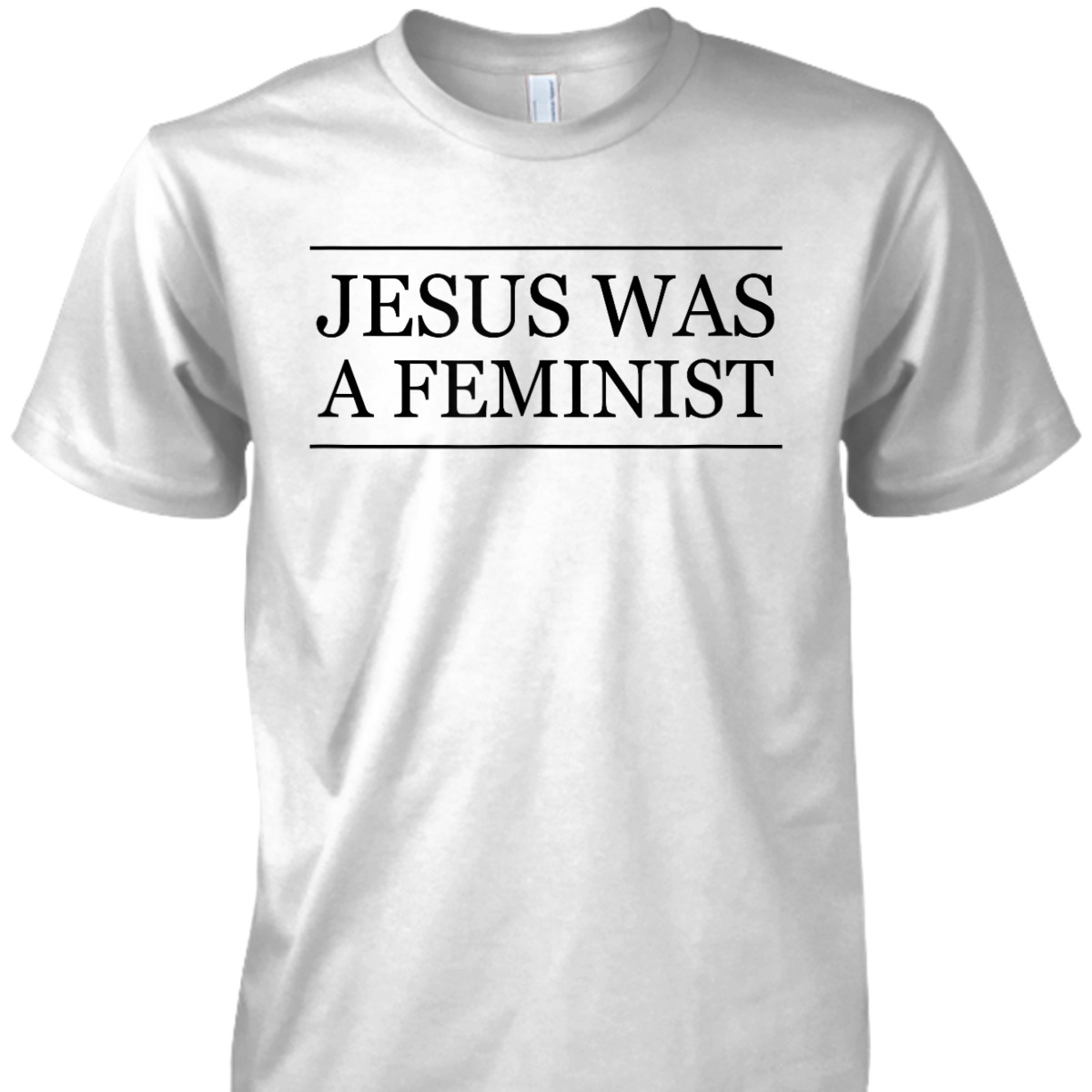 Top That Says - JESUS Was A FEMINIST Christian Feminism - T-Shirt Top That Says - JESUS Was A FEMINIST Christian Feminism - T-Shirt