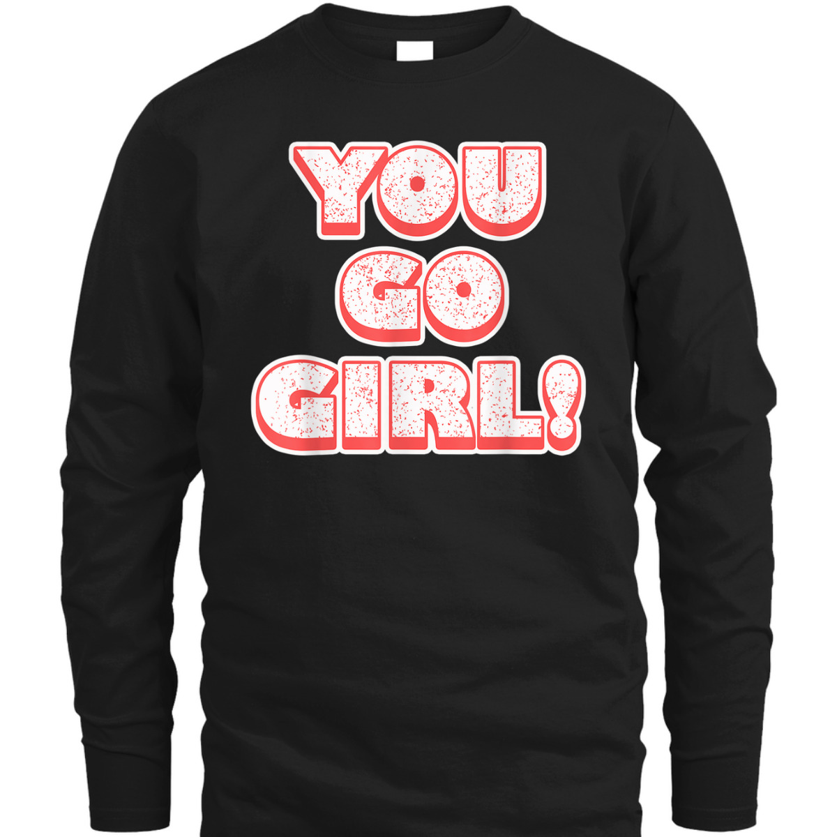 Equality - You Go Girl - Feminist T-Shirt