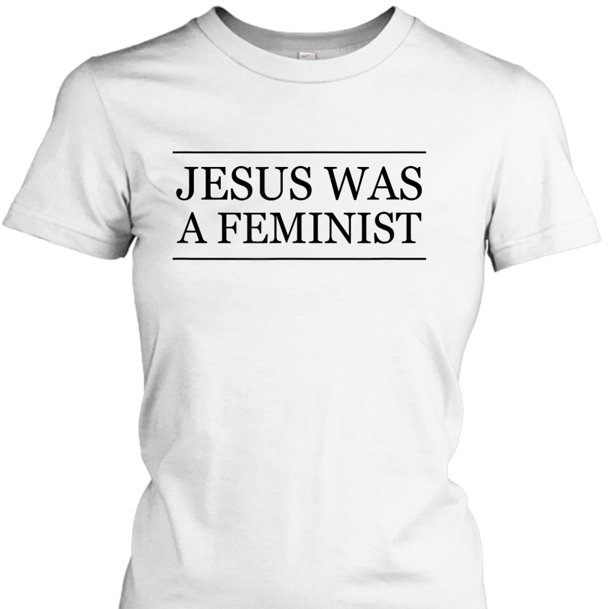 Top That Says - JESUS Was A FEMINIST Christian Feminism - T-Shirt Top That Says - JESUS Was A FEMINIST Christian Feminism - T-Shirt