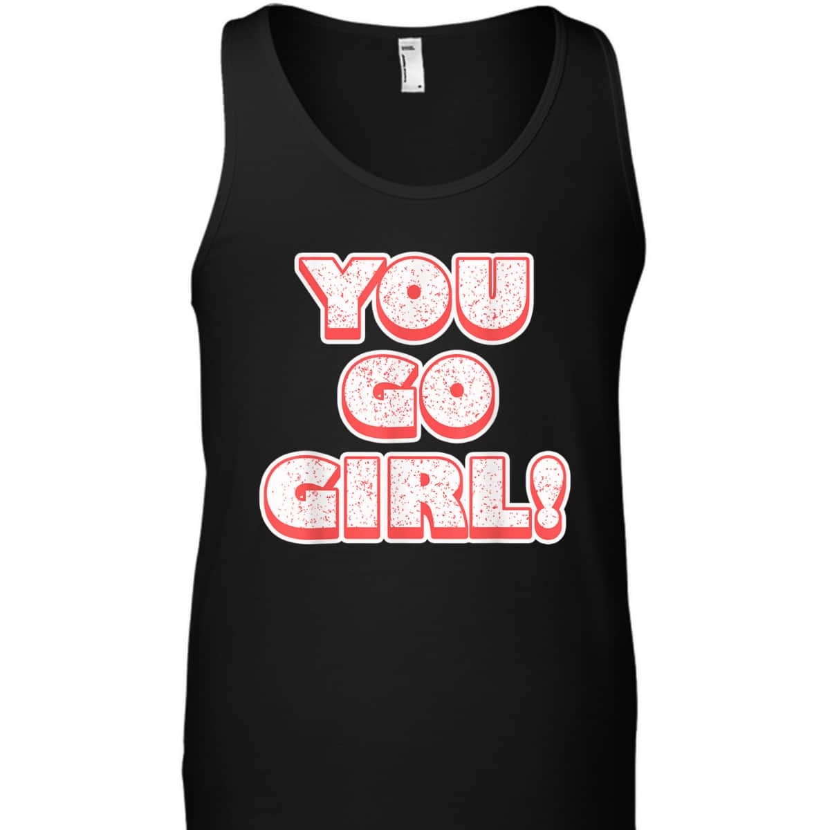 Equality - You Go Girl - Feminist T-Shirt Equality - You Go Girl - Feminist T-Shirt