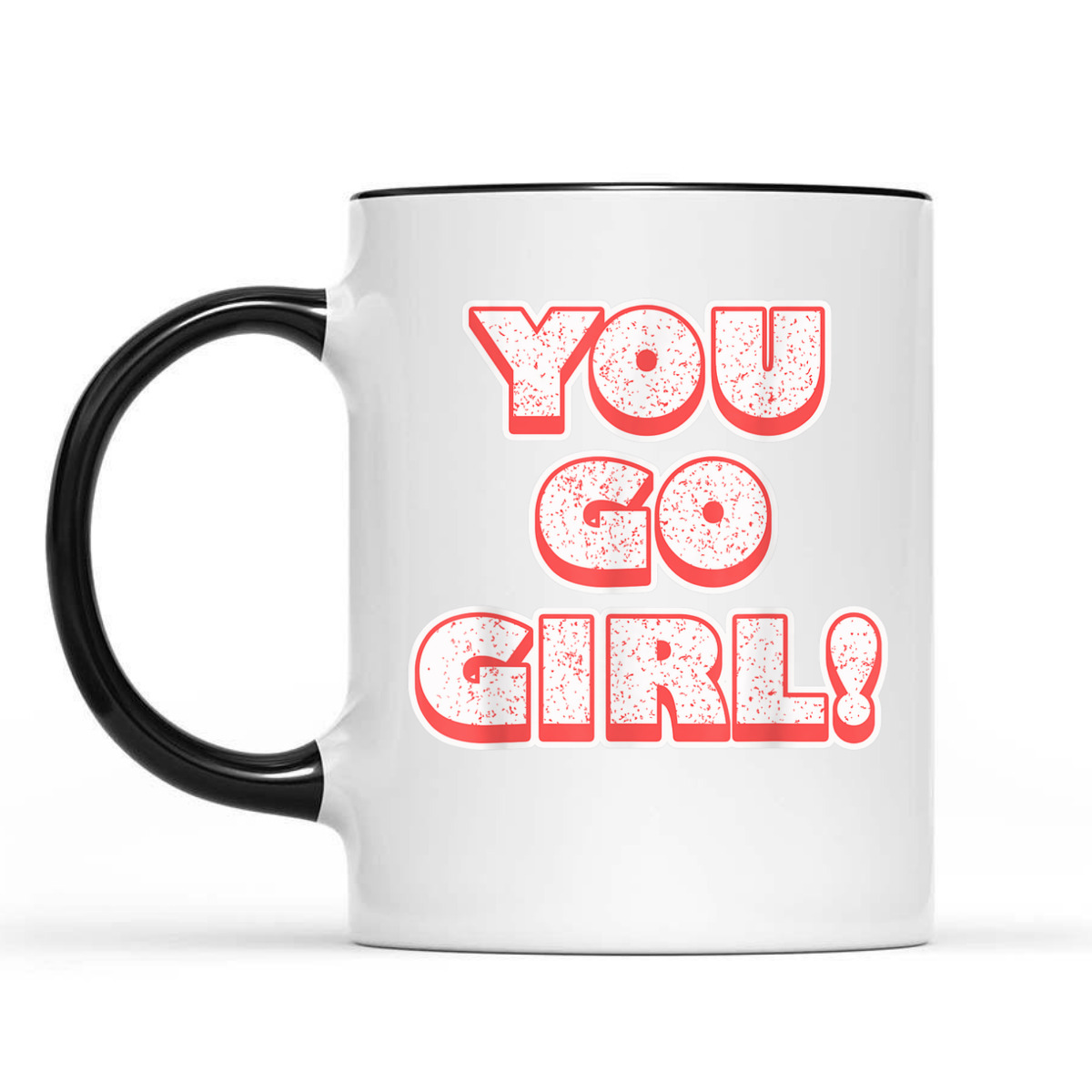 Equality - You Go Girl - Feminist T-Shirt Equality - You Go Girl - Feminist T-Shirt