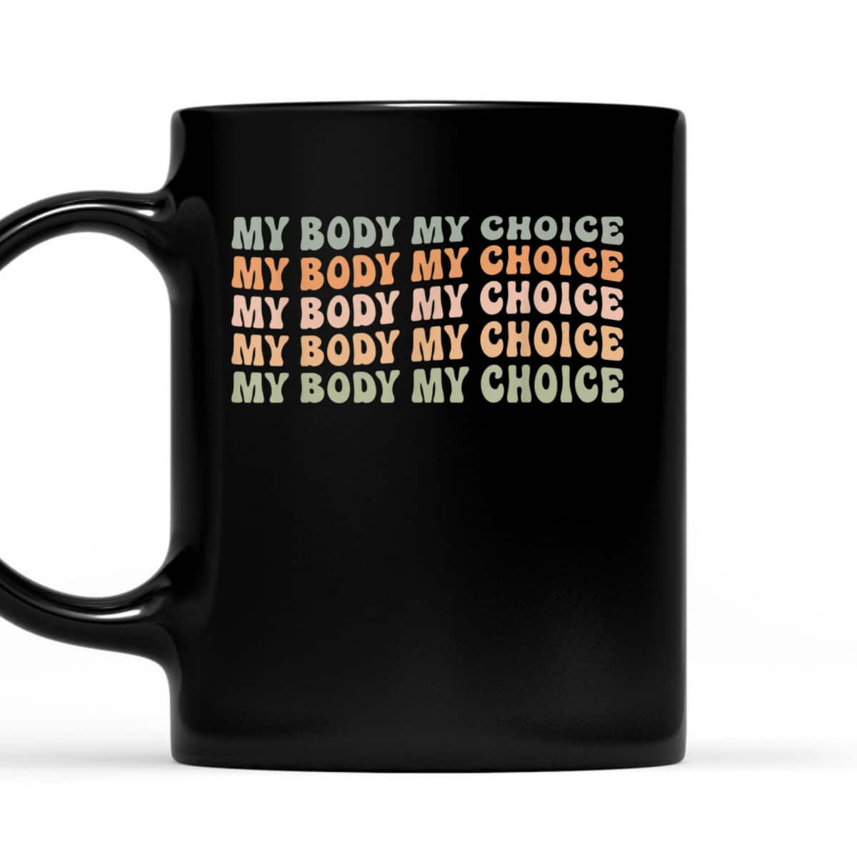 Pro Choice Feminist Rights - My Body My Choice T-Shirt Pro Choice Feminist Rights - My Body My Choice T-Shirt