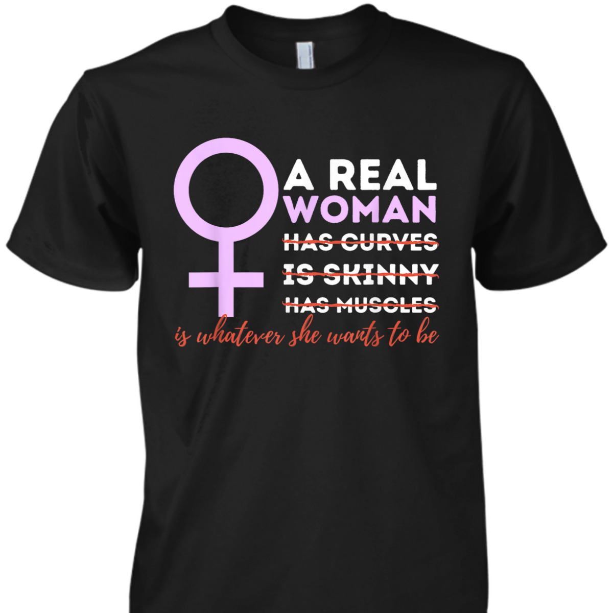 A Real Woman Is Whatever - Feminism Feminist Empowered T-Shirt A Real Woman Is Whatever - Feminism Feminist Empowered T-Shirt
