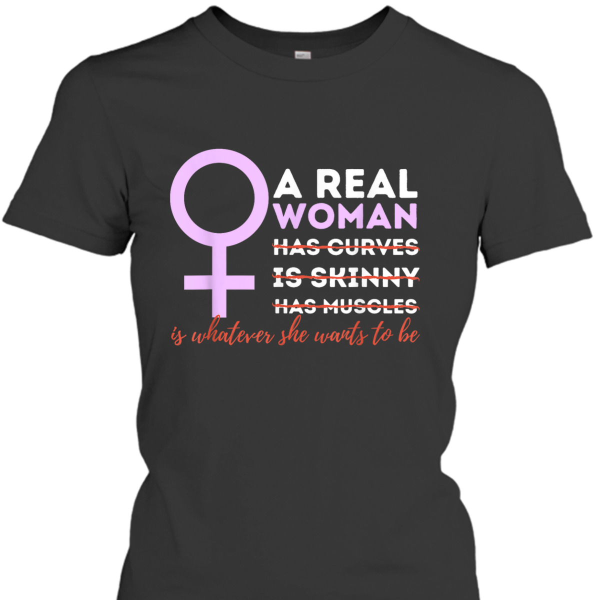 A Real Woman Is Whatever - Feminism Feminist Empowered T-Shirt