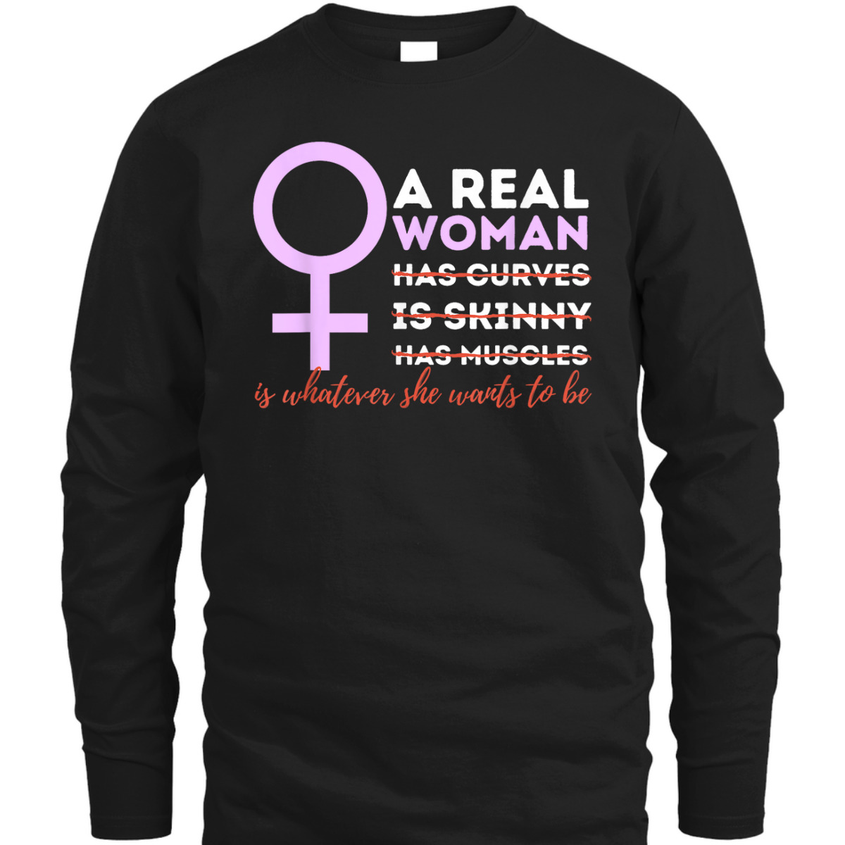 A Real Woman Is Whatever - Feminism Feminist Empowered T-Shirt A Real Woman Is Whatever - Feminism Feminist Empowered T-Shirt