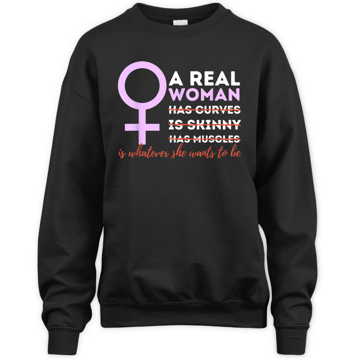 A Real Woman Is Whatever - Feminism Feminist Empowered T-Shirt A Real Woman Is Whatever - Feminism Feminist Empowered T-Shirt