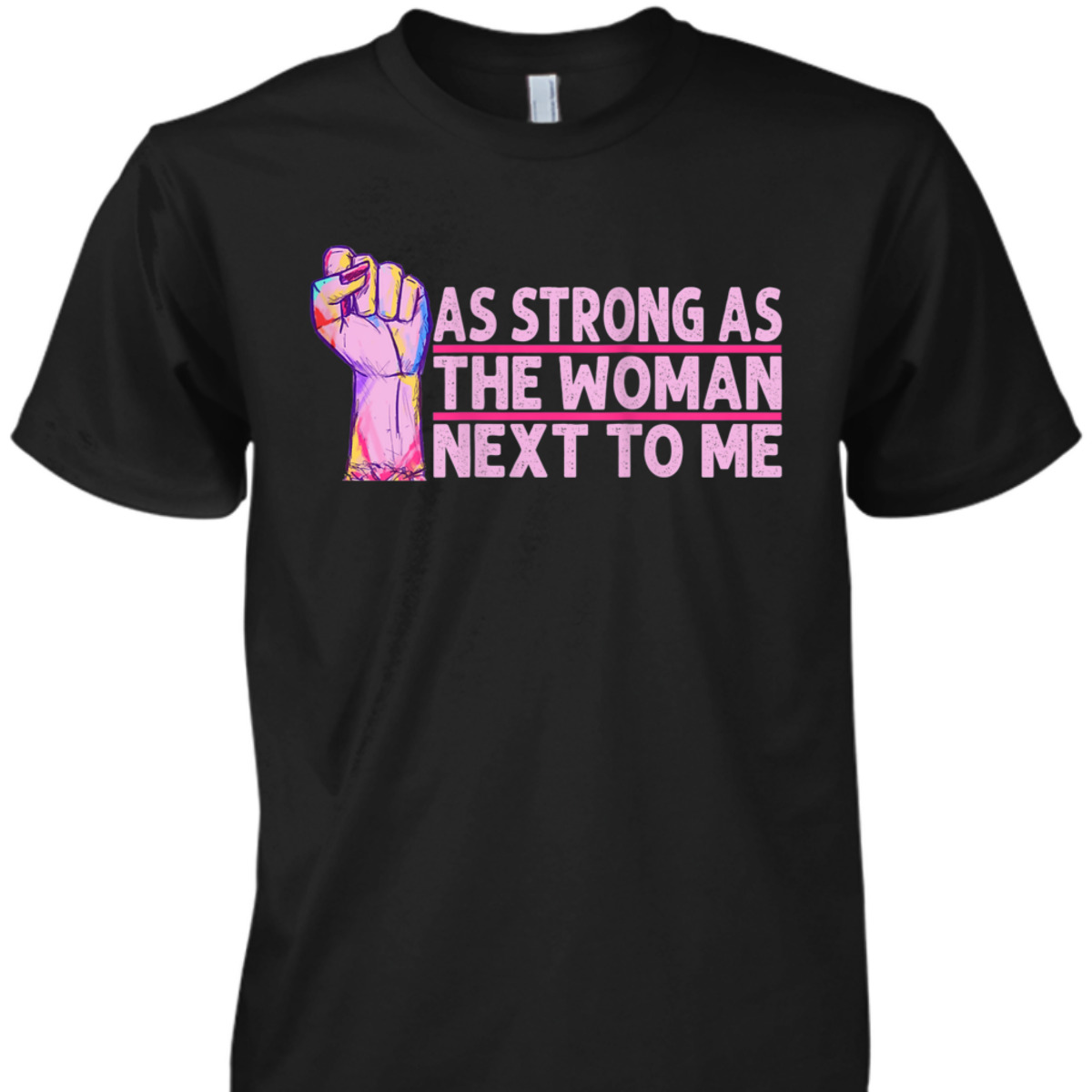 Womens Radical Feminist As Strong As The Woman Next To Me T-Shirt Womens Radical Feminist As Strong As The Woman Next To Me T-Shirt