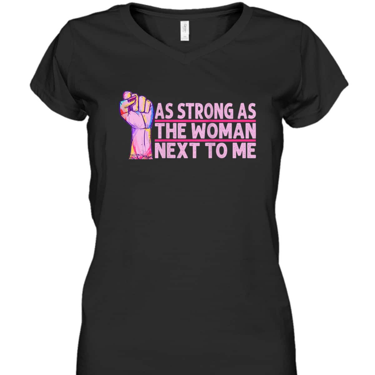 Womens Radical Feminist As Strong As The Woman Next To Me T-Shirt
