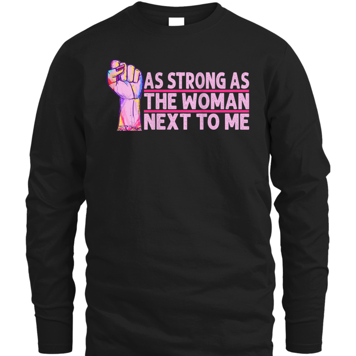 Womens Radical Feminist As Strong As The Woman Next To Me T-Shirt Womens Radical Feminist As Strong As The Woman Next To Me T-Shirt