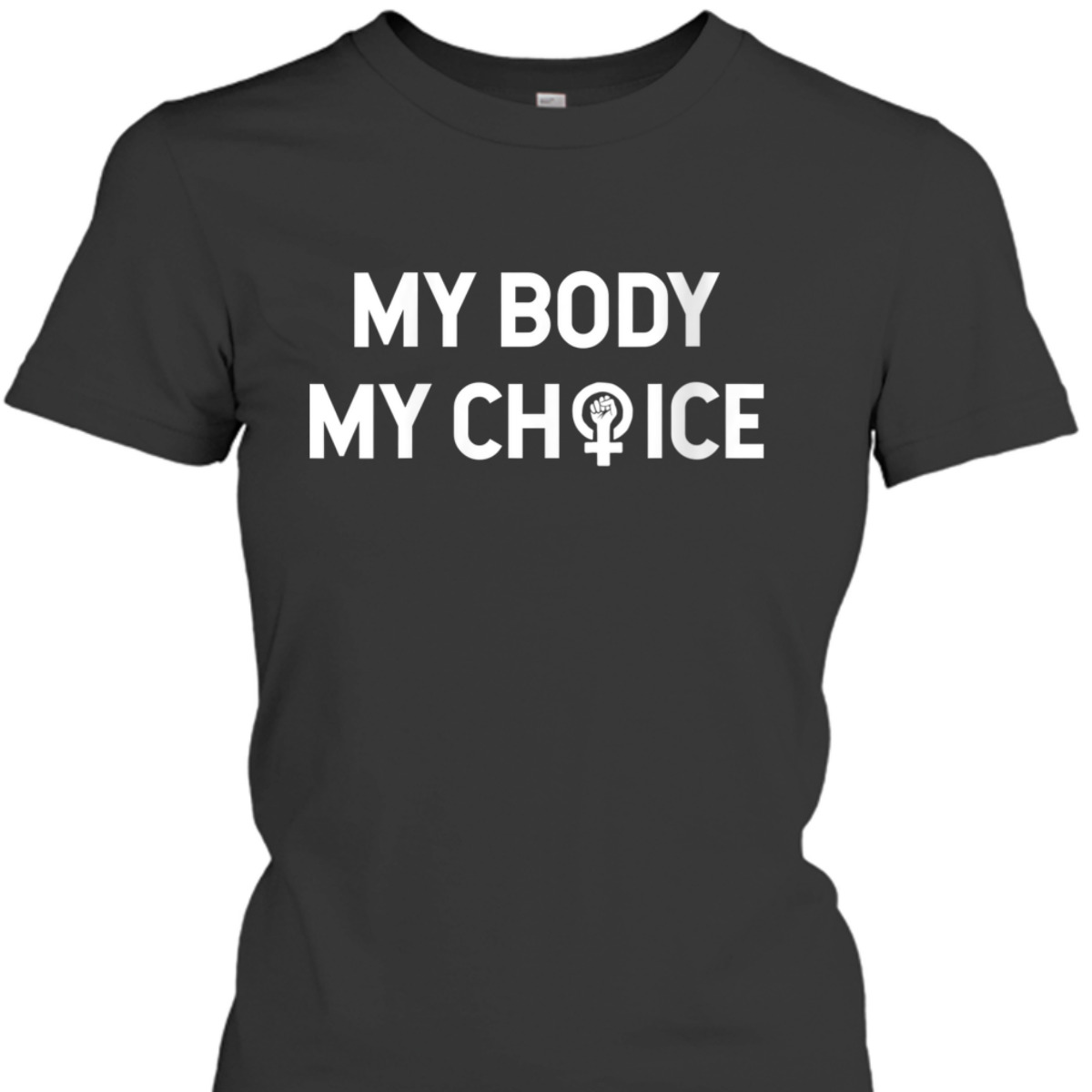 Womens My Body My Choice Feminist T-Shirt