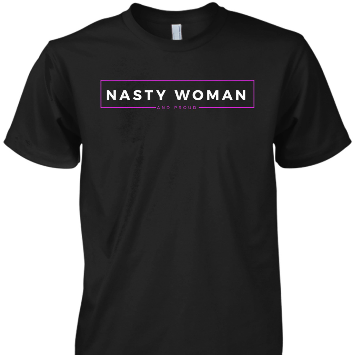 Nasty Woman And Damn Proud Feminist Empowerment Statement T-Shirt