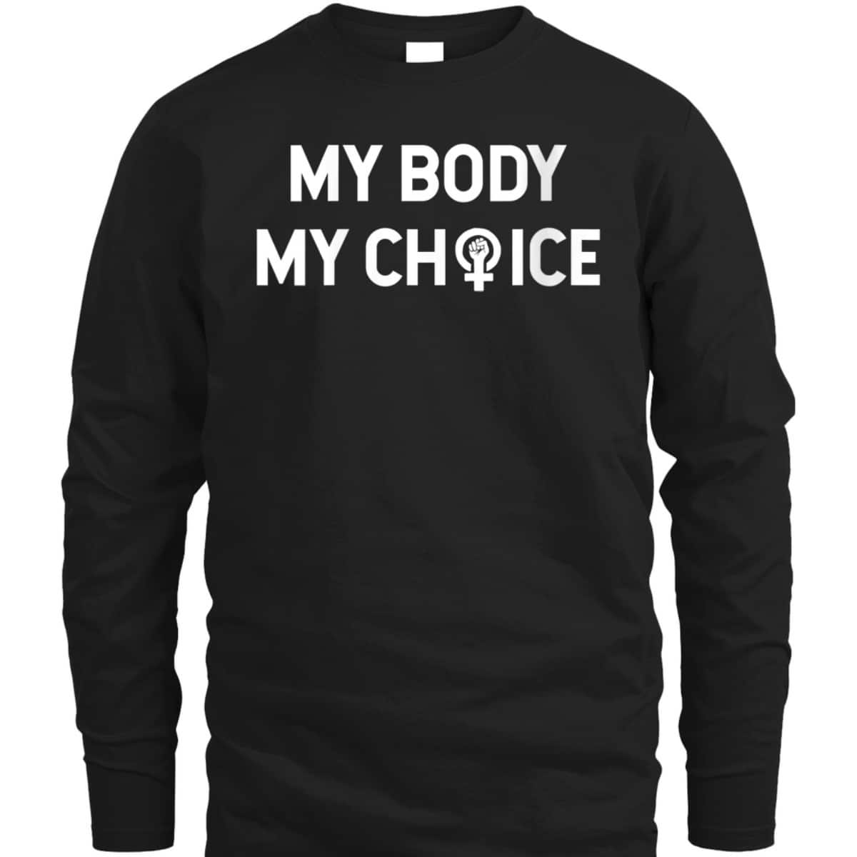 Womens My Body My Choice Feminist T-Shirt
