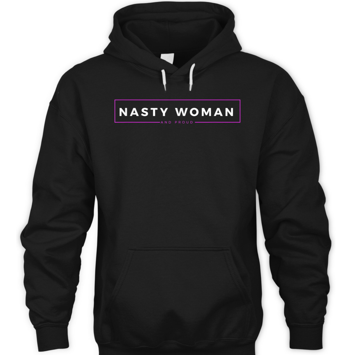 Nasty Woman And Damn Proud Feminist Empowerment Statement T-Shirt Nasty Woman And Damn Proud Feminist Empowerment Statement T-Shirt