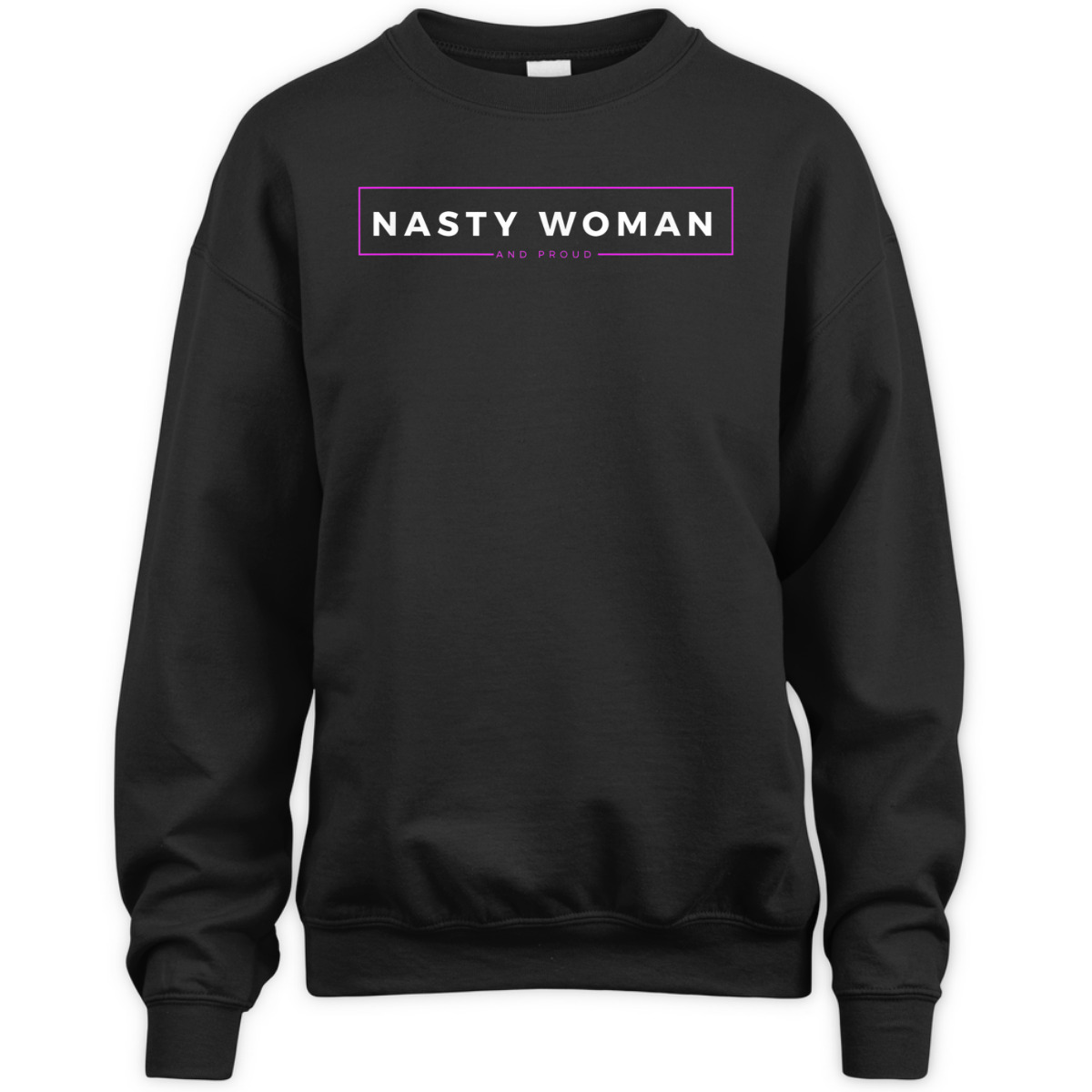 Nasty Woman And Damn Proud Feminist Empowerment Statement T-Shirt