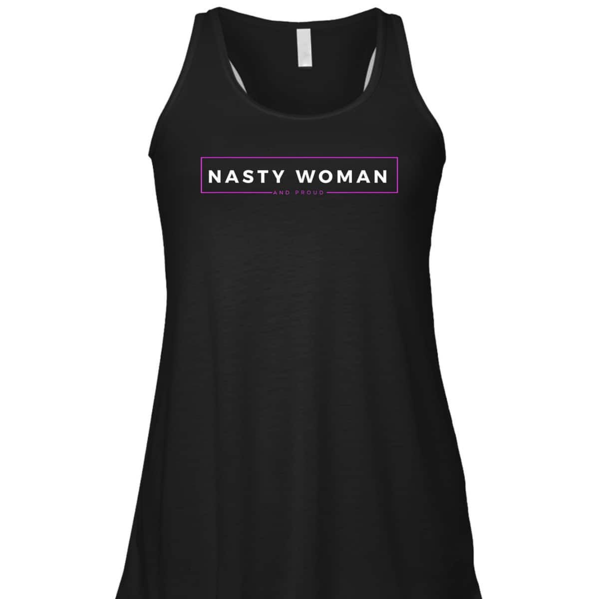 Nasty Woman And Damn Proud Feminist Empowerment Statement T-Shirt