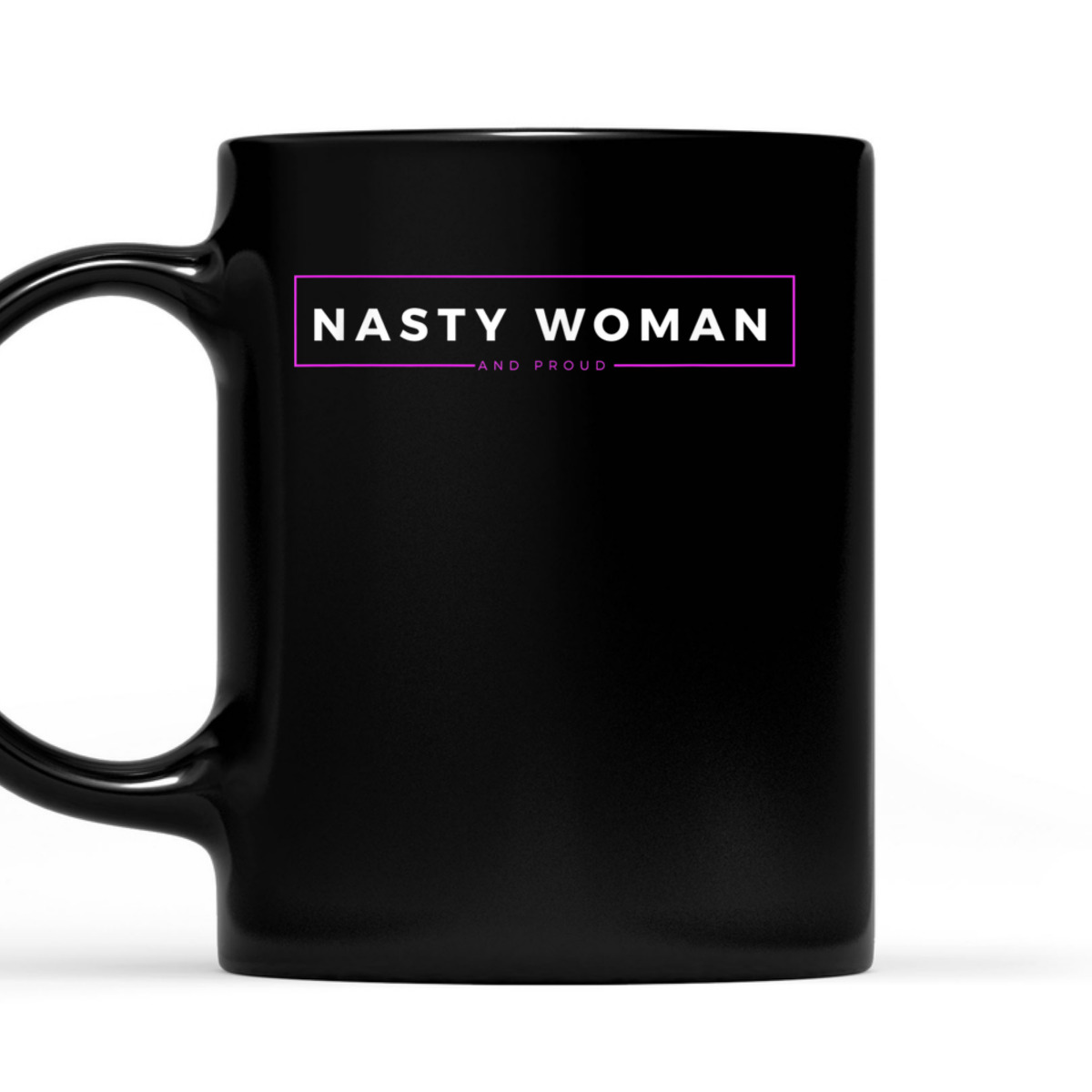 Nasty Woman And Damn Proud Feminist Empowerment Statement T-Shirt