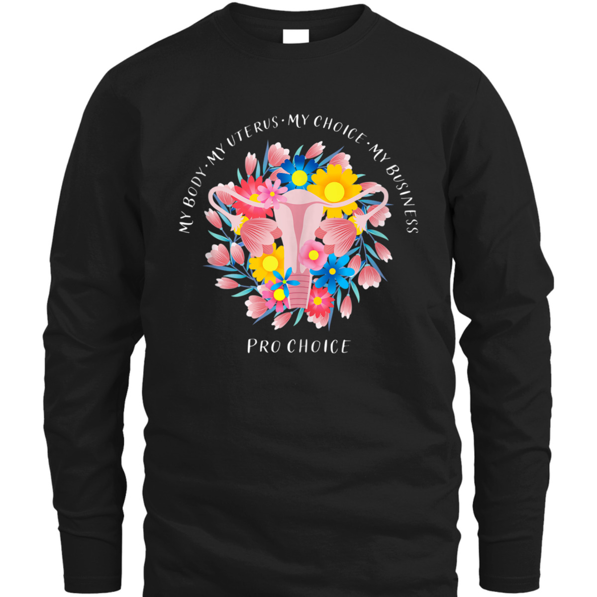 My Body My Uterus My Choice My Business Pro Choice Feminist T-Shirt