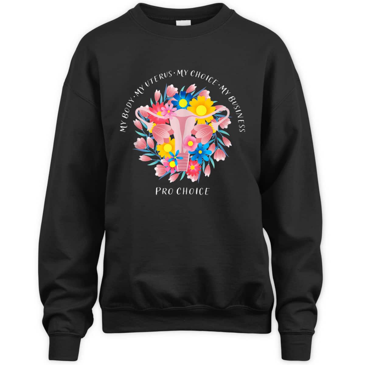My Body My Uterus My Choice My Business Pro Choice Feminist T-Shirt My Body My Uterus My Choice My Business Pro Choice Feminist T-Shirt