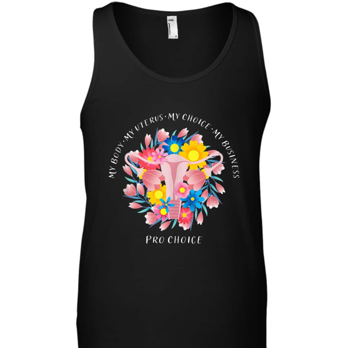 My Body My Uterus My Choice My Business Pro Choice Feminist T-Shirt