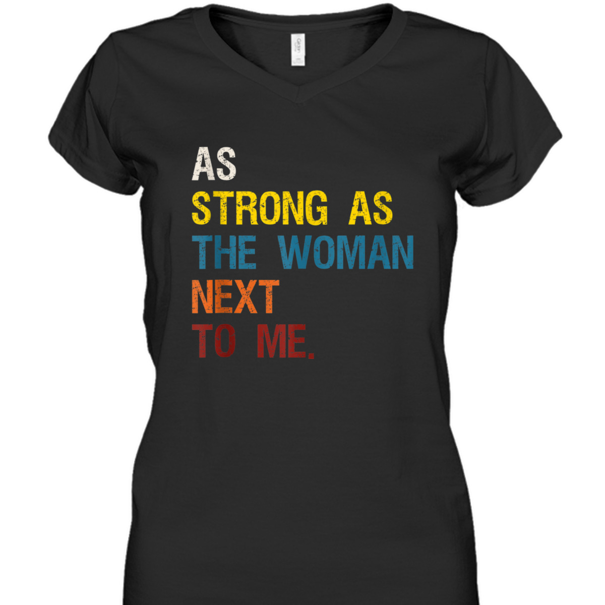 As Strong As The Woman Next To Me - Pro Feminism T-Shirt
