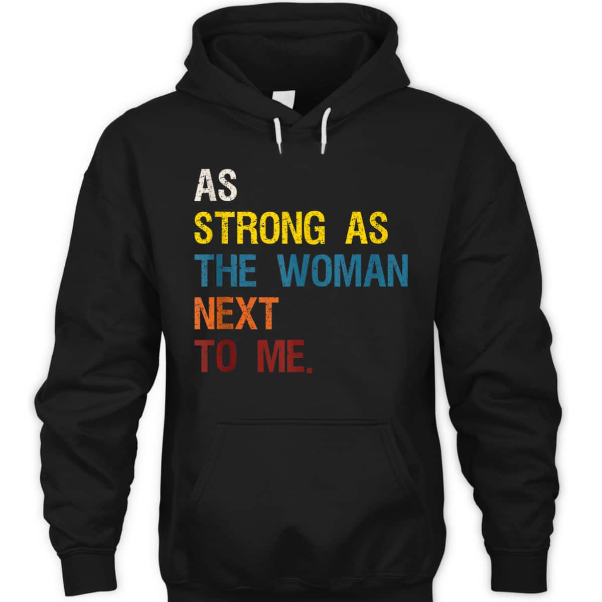 As Strong As The Woman Next To Me - Pro Feminism T-Shirt