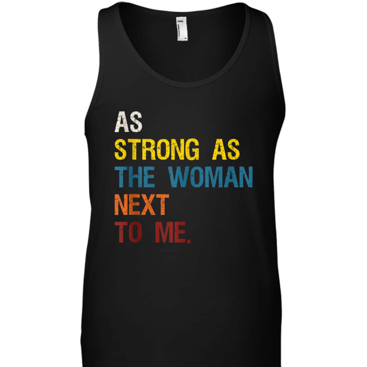 As Strong As The Woman Next To Me - Pro Feminism T-Shirt As Strong As The Woman Next To Me - Pro Feminism T-Shirt
