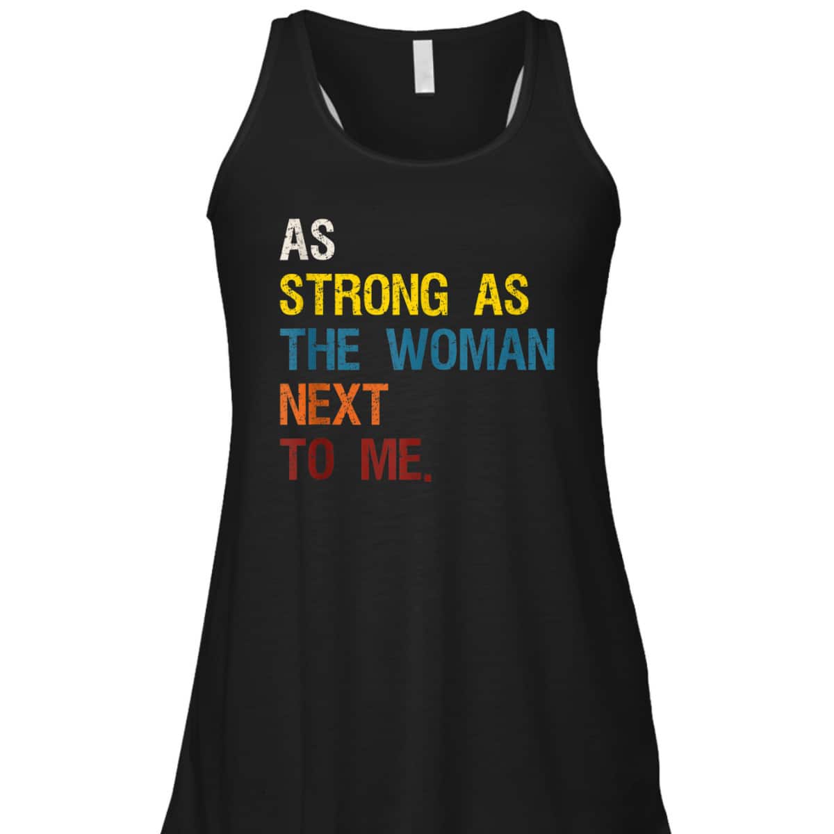 As Strong As The Woman Next To Me - Pro Feminism T-Shirt