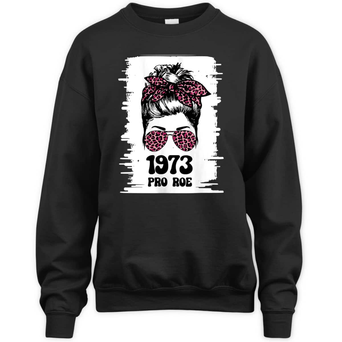 Womens Rights, Feminism Protect, A Messy Bun 1973 Pro Roe T-Shirt Womens Rights, Feminism Protect, A Messy Bun 1973 Pro Roe T-Shirt