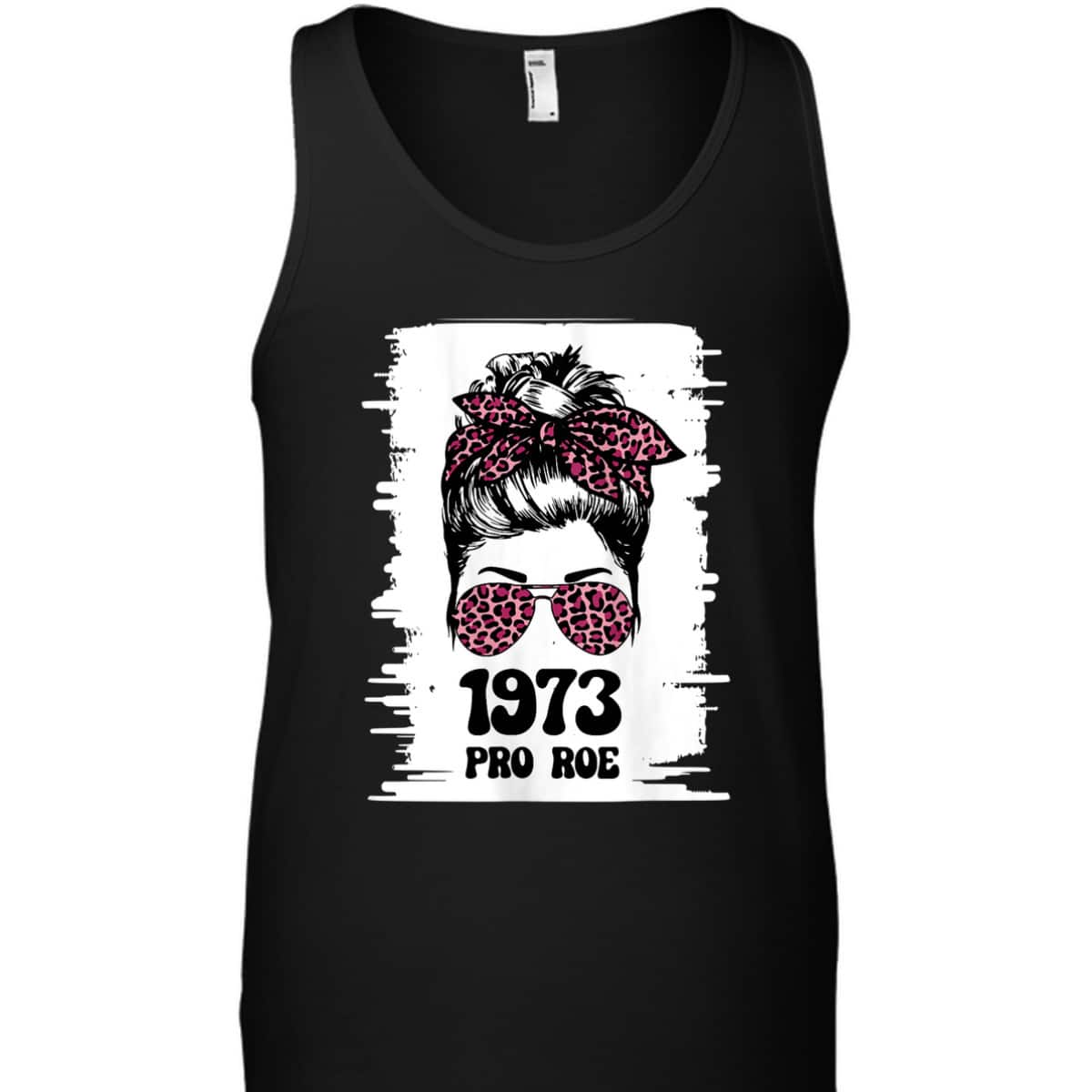 Womens Rights, Feminism Protect, A Messy Bun 1973 Pro Roe T-Shirt