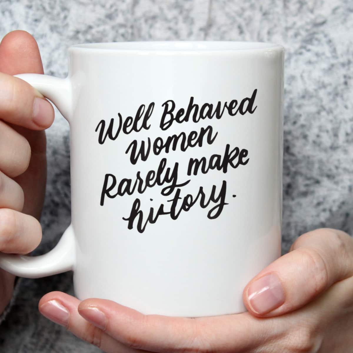Well Behaved Women Rarely Make History, Feminist Gift T-Shirt