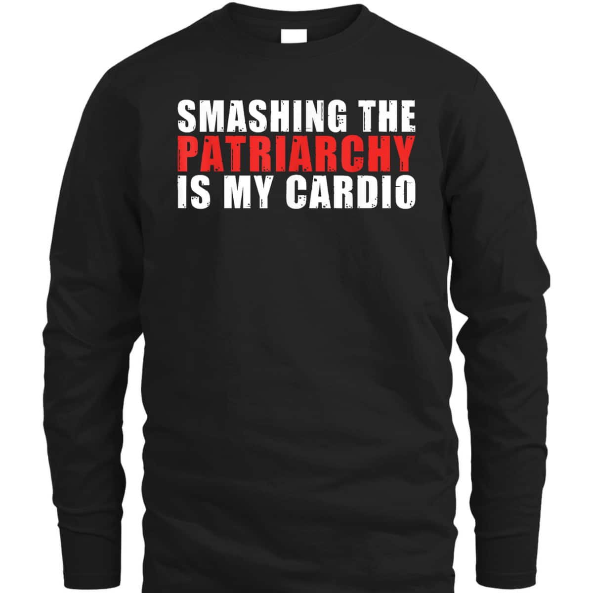 Smashing The Patriarchy Is My Cardio Strong Women Feminist T-Shirt