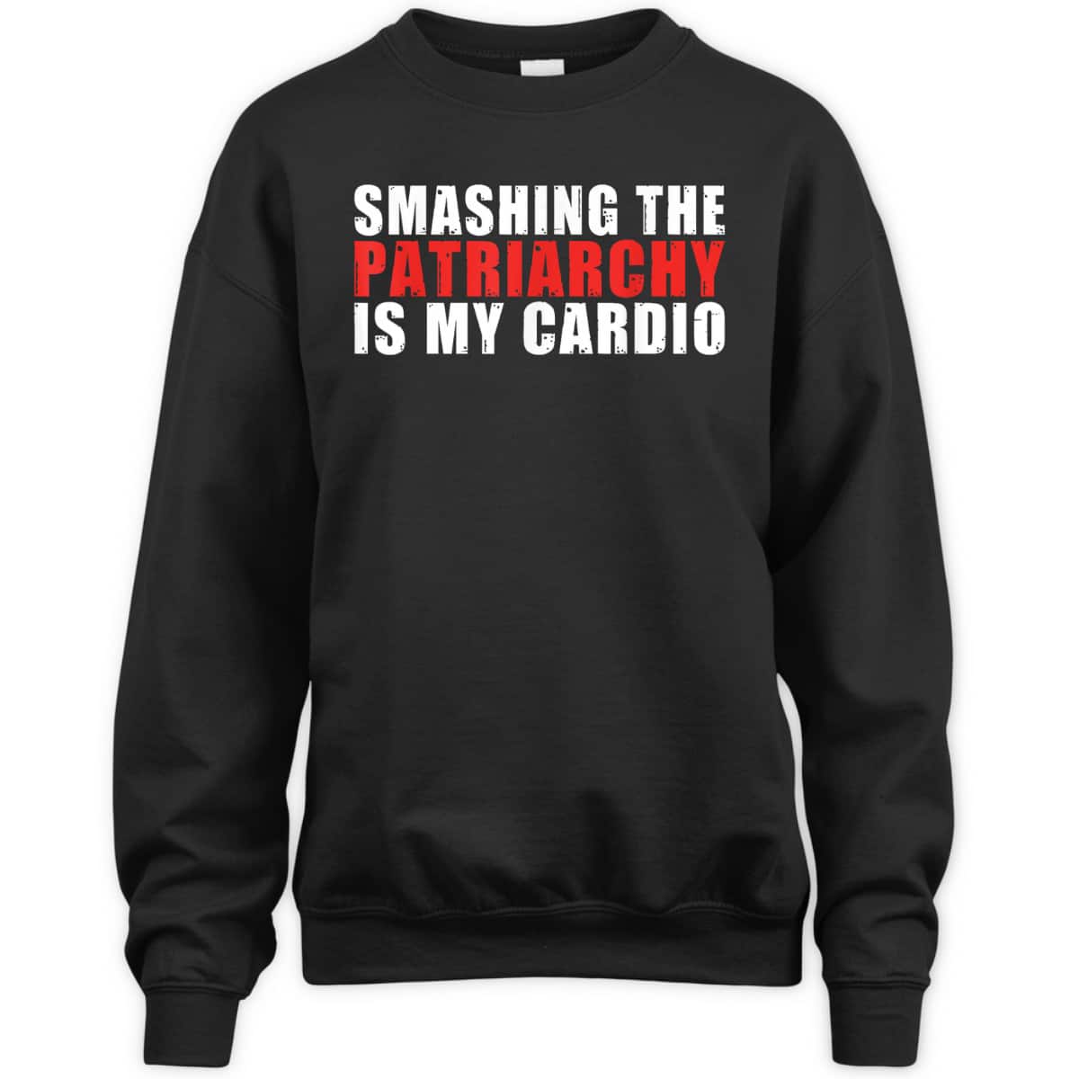 Smashing The Patriarchy Is My Cardio Strong Women Feminist T-Shirt