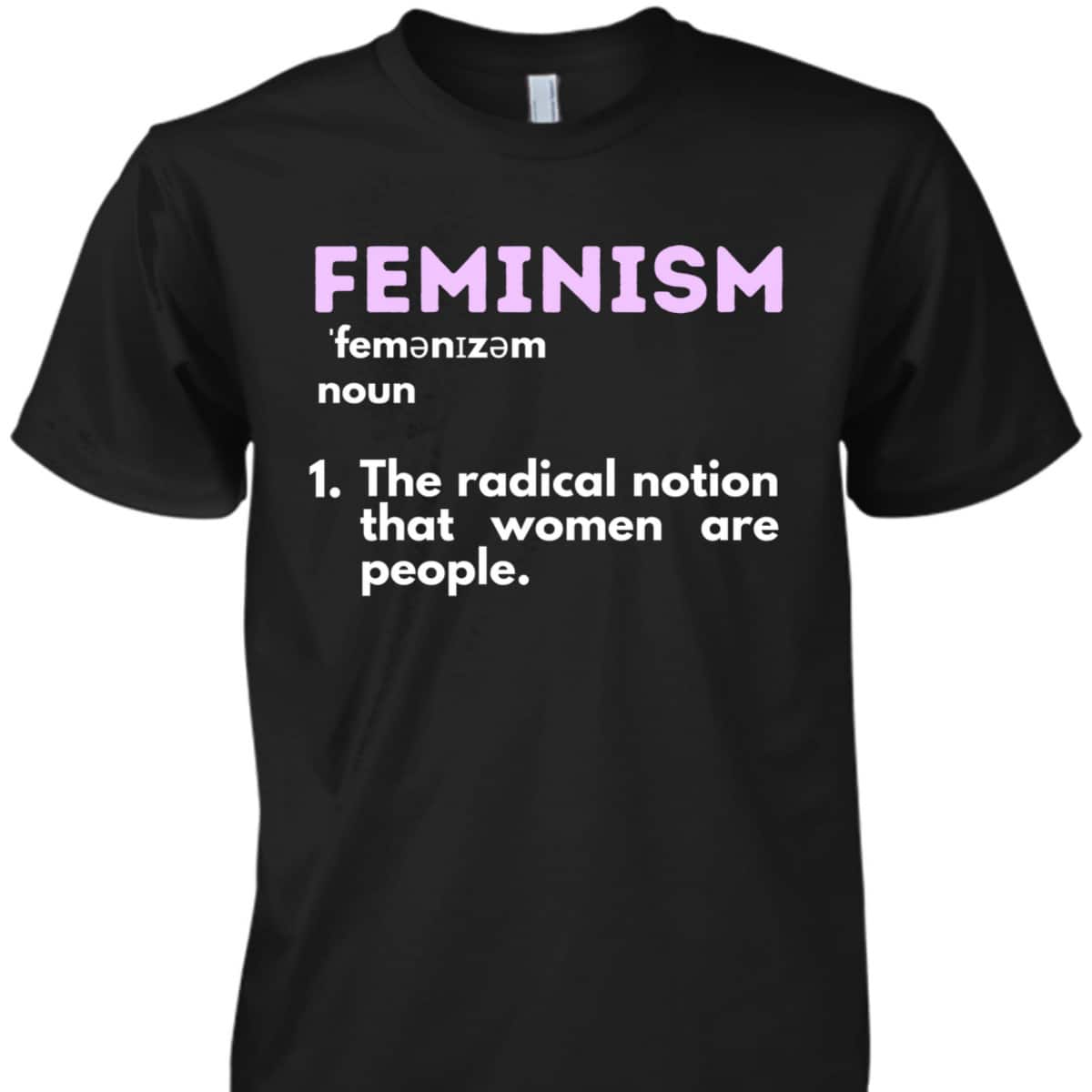 Feminism Definition Feminist Empowered Women Rights T-Shirt