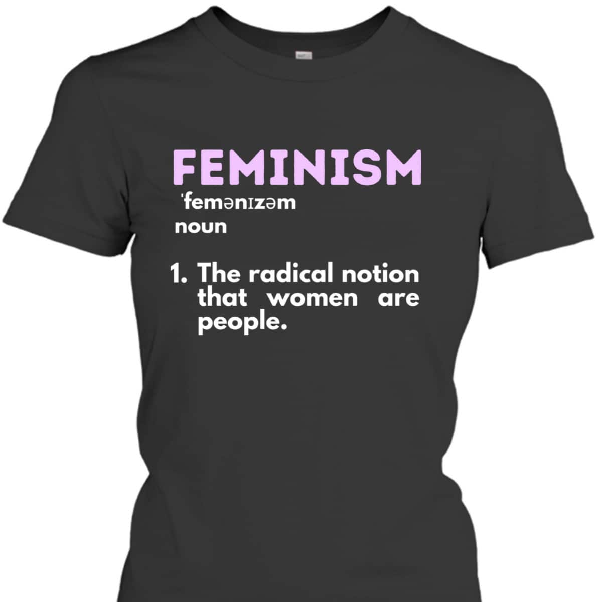 Feminism Definition Feminist Empowered Women Rights T-Shirt