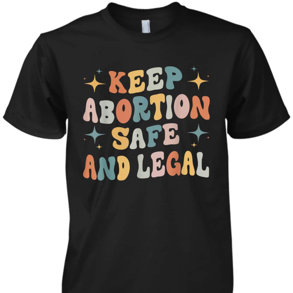 Keep Abortion Safe And Legal My Uterus My Choice Feminist T-Shirt