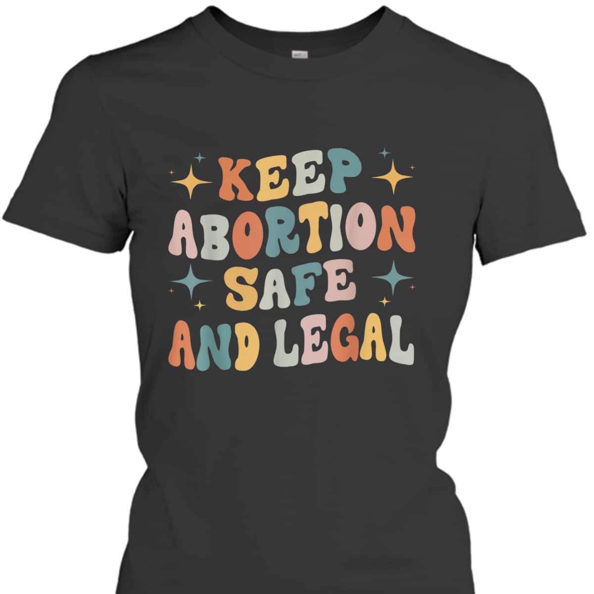 Keep Abortion Safe And Legal My Uterus My Choice Feminist T-Shirt